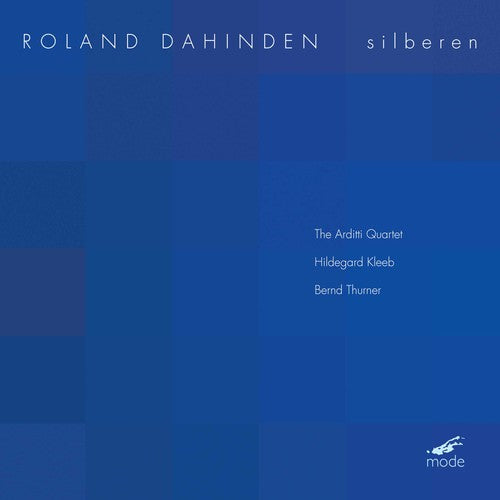 Dahinden / Kleeb / Thurner / Arditti Quartet: Silberen / Lichtweiss