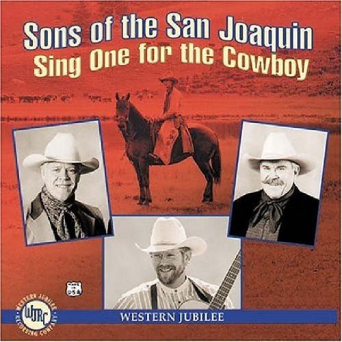 Sons of the San Joaquin: Sing One for the Cowboy