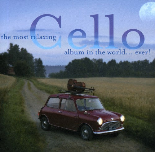 Most Relaxing Cello Album in World Ever / Various: Most Relaxing Cello Album in World Ever / Various