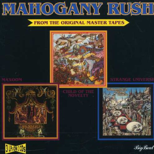 Mahogany Rush: Child Of The Novelty/Strange Universe/Maxoom