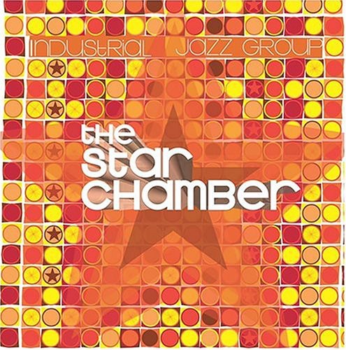 Industrial Jazz Group: Star Chamber