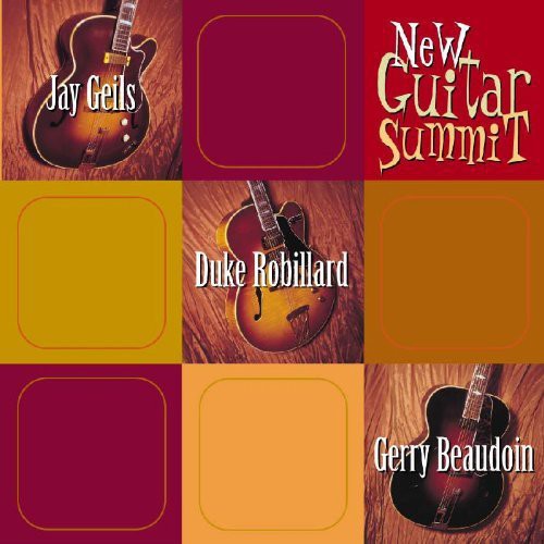 Robillard, Duke / Geils, Jay / Beaudoin, Gerry: New Guitar Summit