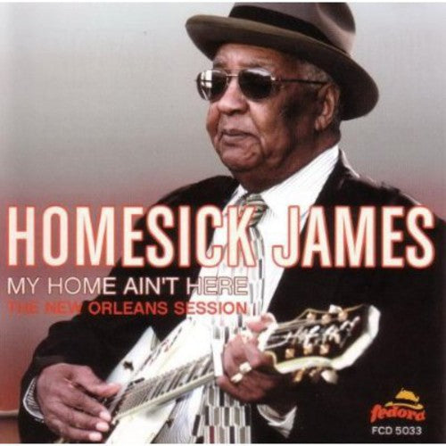 Homesick James: My Home Ain't Here: The New Orleans Session