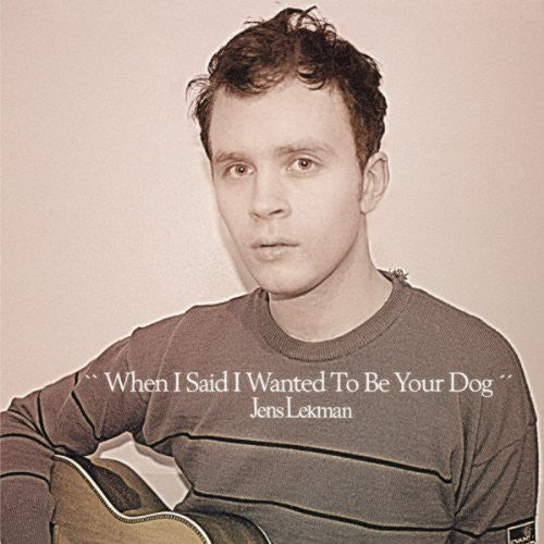 Lekman, Jens: When I Said I Wanted to Be Your Dog