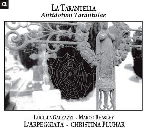 L'Arpeggiata / Pluhar / Galeazzi / Beasley: Tarantella: Antidotum Tarantulae