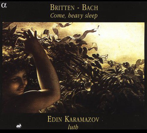 Britten / Bach / Karamazov: Come Heavy Sleep