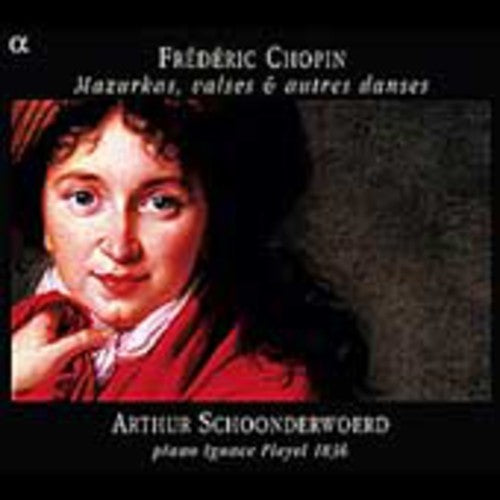 Chopin / Schoonderwoerd: Mazurkas Waltzes & Other Dances