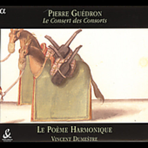 Guedron / Dumestre / Poeme Harmonique: Concert of Consorts