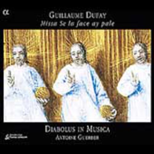 Dufay / Guerber / Diabolus in Musica: Missa Se la Face Ay Pale