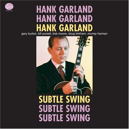 Garland, Hank: Subtle Swing