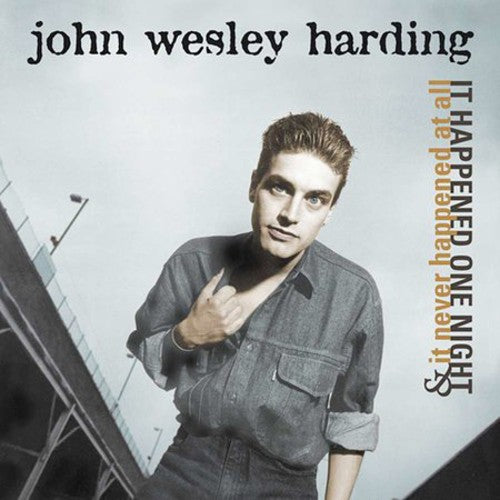 Harding, John Wesley: It Happened One Night & It Never Happened at All