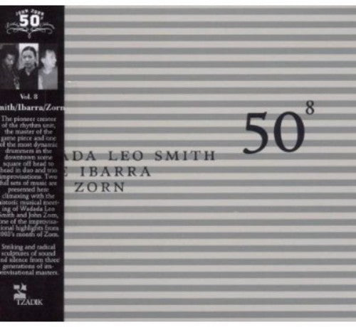 Smith, Wadada Leo / Ibarra, Susie / Zorn, John: 50th Birthday Celebration, Vol. 8