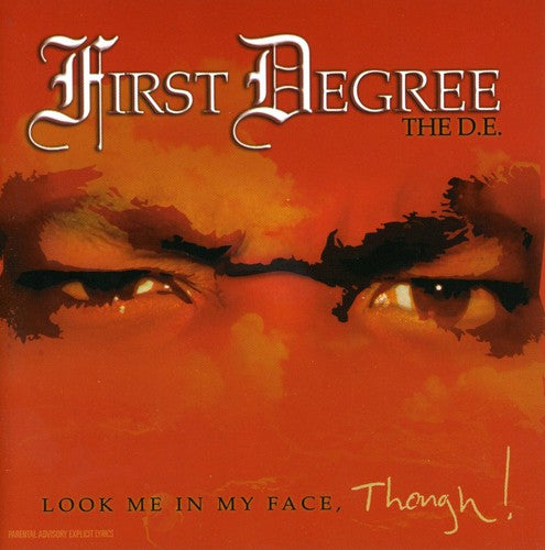 First Degree the D.E.: Look Me in My Face Though