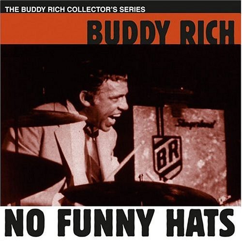 Rich, Buddy: No Funny Hats
