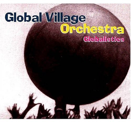 Global Village Orchestra: Globalistics