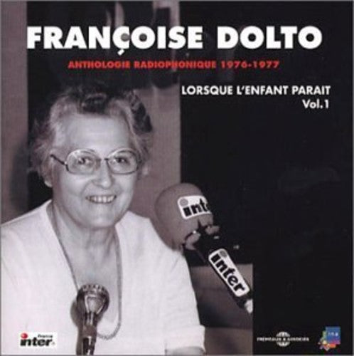 Dolto, Francoise: Anthologie Radiophonique-Lorsque L'enfant Parait