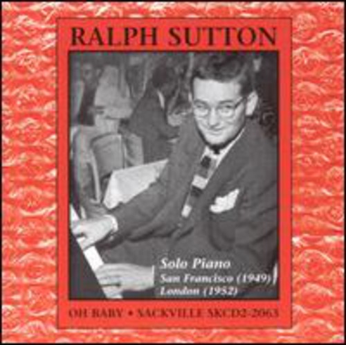 Sutton, Ralph: Oh Baby: Solo Piano