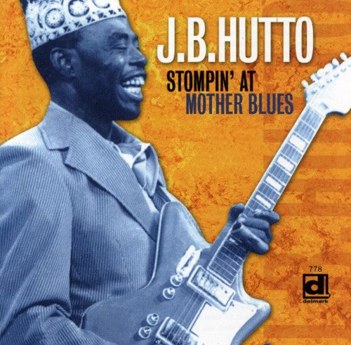 Hutto, J.B.: Stompin' At Mother Blues