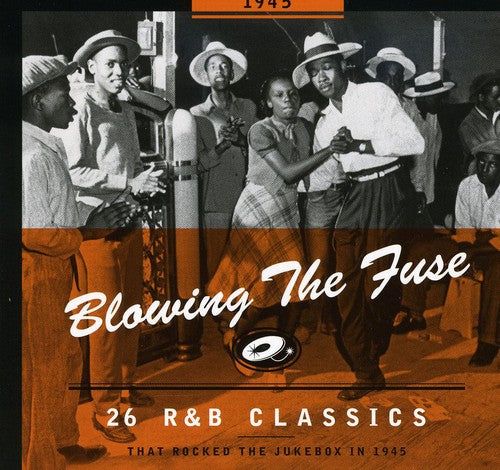 1945-Blowing the Fuse: 26 R&B Classics That Rocked: 26 R&B Classics That Rocked The Jukebox 1945