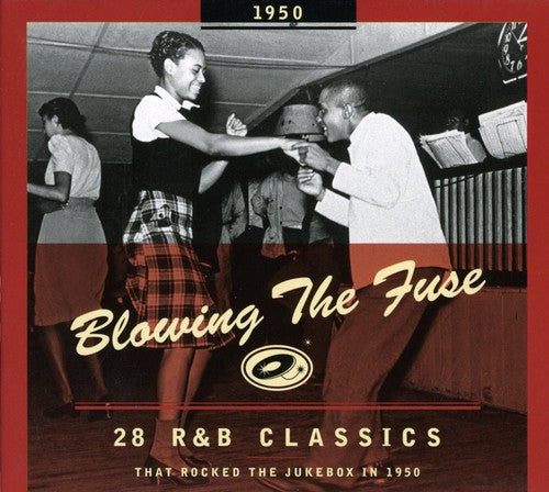 1950-Blowing the Fuse: 28 R&B Classics That Rocked: 28 R&B Classics That Rocked The Jukebox 1950