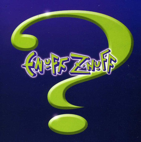 Enuff Z'nuff: ?