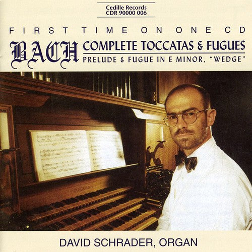 Bach / Schrader: Complete Toccatas & Fugues for Organ