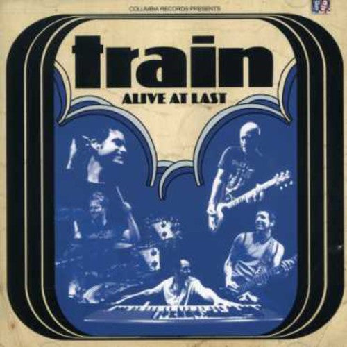 Train: Alive at Last