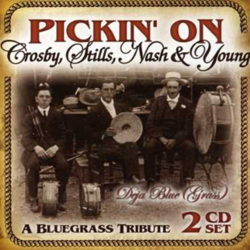 Pickin on Crosby Stills Nash & Young / Various: Pickin On Crosby, Stills, Nash and Young: A Bluegrass Tribute