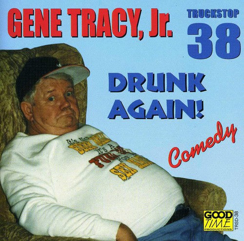 Tracy, Gene: Drunk Again