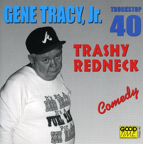 Tracy, Jr, Gene: Trashy Redneck