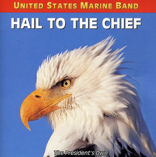 United States Marine Band: Hail to the Chief