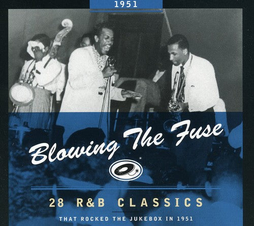 1951-Blowing the Fuse: 28 R&B Classics That Rocked: 28 R&B Classics That Rocked The Jukebox 1951