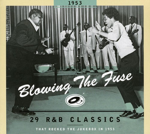 1953-Blowing the Fuse: 29 R&B Classics That Rocked: 29 R&B Classics That Rocked The Jukebox 1953