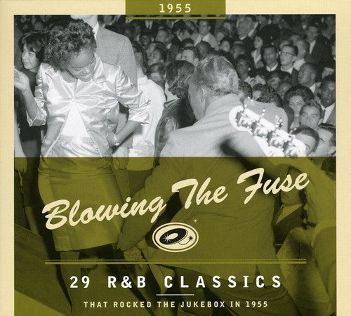 1955-Blowing the Fuse: 29 R&B Classics That Rocked: 29 R&B Classics That Rocked The Jukebox 1955