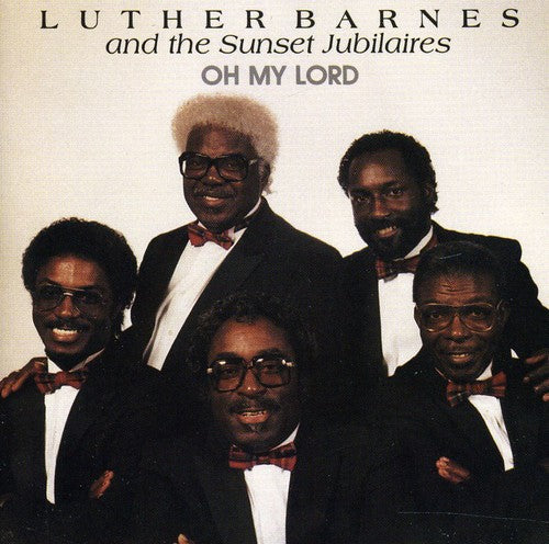 Barnes, Luther & Sunset Jubilaires: Oh My Lord