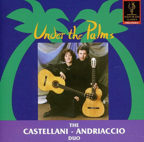 Castellani & Andriaccio: Under the Palms: Albeniz, Viana, Etc