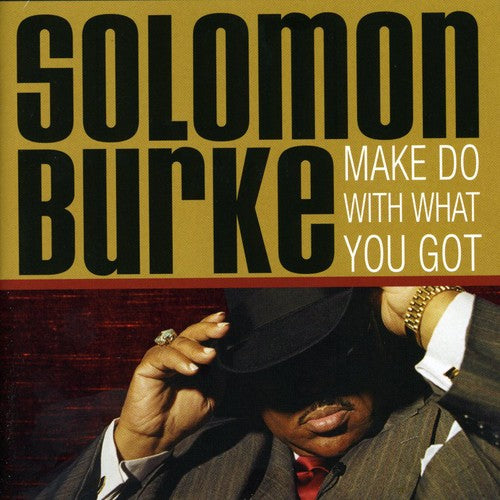 Burke, Solomon: Make Do with What You Got