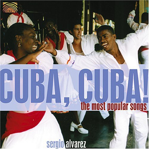 Alvarez, Sergio: Cuba, Cuba! The Most Popular Songs