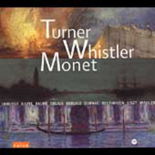 Turner Whistler Monet / Various: Turner Whistler Monet / Various