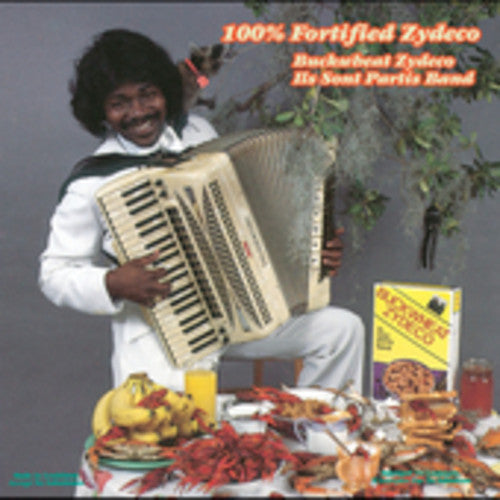 Buckwheat Zydeco: 100% Fortified Zydeco