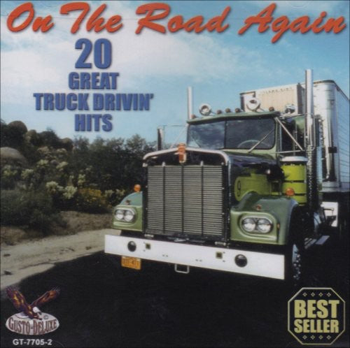 On the Road Again: 20 Great Truck Drivin / Various: On The Road Again: 20 Great Truck Drivin Hits