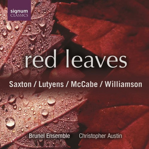 Saxton / Lutyens / McCabe / Brunel Ensemble: Red Leaves