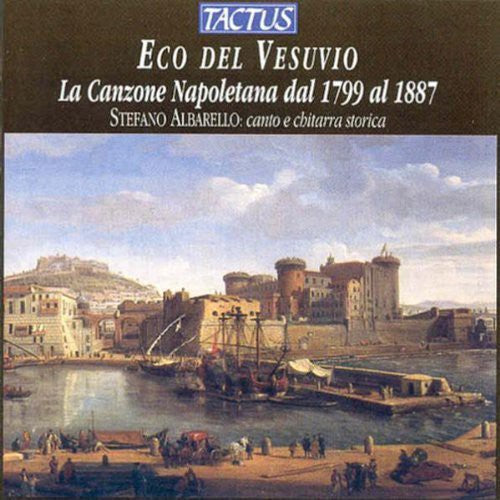 Albarello, Stefano: Echo of Vesuvius: Neapolitan Songs 1799-1887