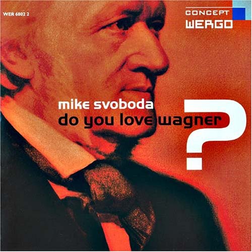 Svoboda / Wagner: Do You Love Wagner?