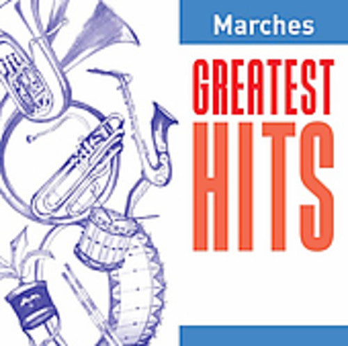 Greatest Hits: Marches / Various: Greatest Hits: Marches / Various