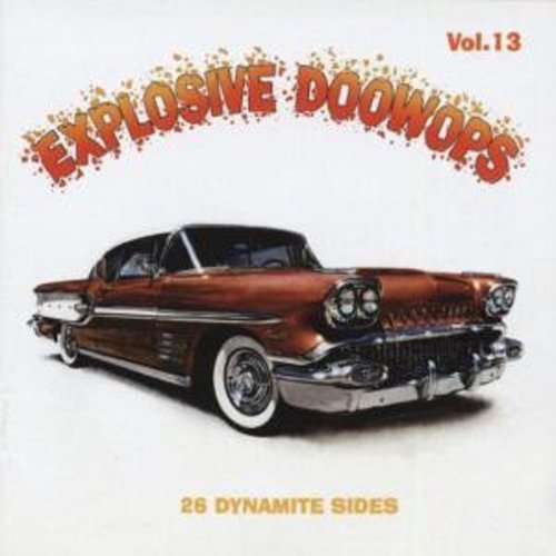 Explosive Doo Wops 13 / Various: Explosive Doo Wops, Vol. 13