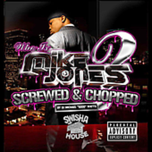 Jones, Mike: Who Is Mike Jones? Chopped & Screwed