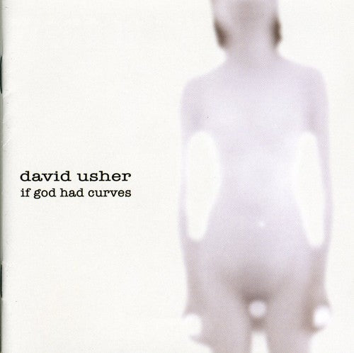 Usher, David: If God Had Curves