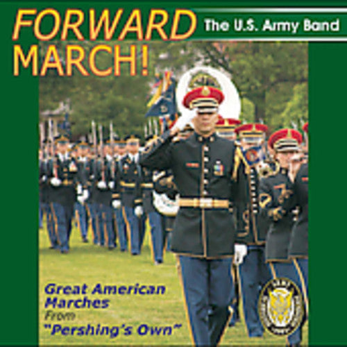 Us Army Band: Forward March: Great American Marches