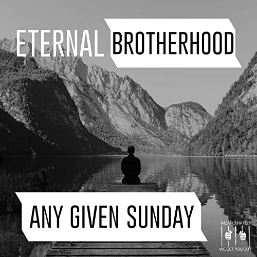 Eternal Brotherhood: Any Given Sunday